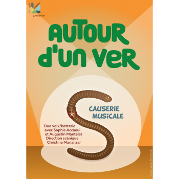 Affiche du spectacle Autour d'un ver
